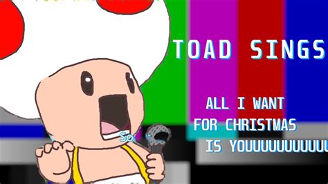 Toad sings all I want for Christmas - YouTube