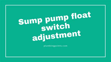 Sump Pump Float Switch Adjustment | In-depth Guide