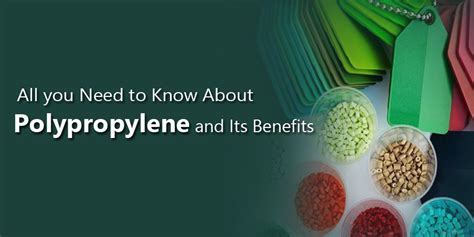 All you Need to Know About Polypropylene and Its Benefits