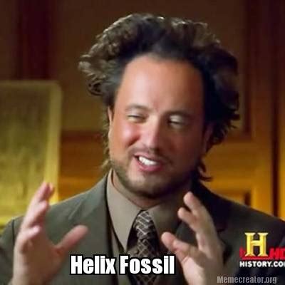 Meme Creator - Funny Helix Fossil Meme Generator at MemeCreator.org!