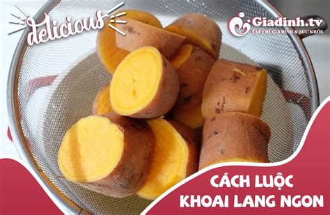 3 Cách Luộc Khoai Lang Ngon - Luộc bao nhiêu phút để bùi, bở, thơm?