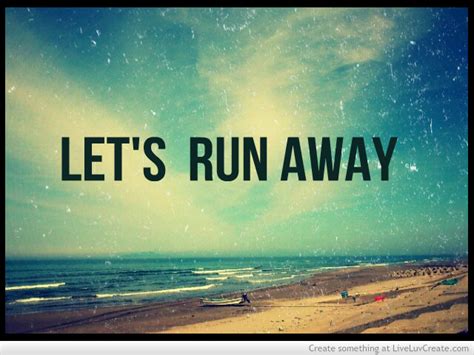 Funny Quotes About Running Away. QuotesGram