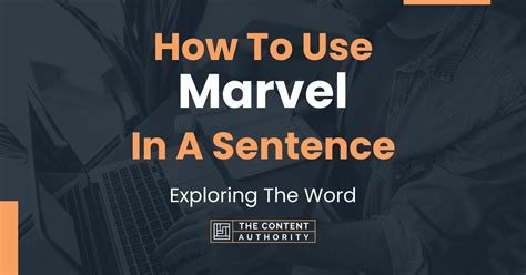 How To Use "Marvel" In A Sentence: Exploring The Word