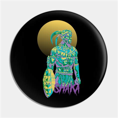 Shaka Zulu - Warrior - Shaka - Pin | TeePublic