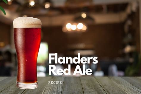 Flanders Red Ale Recipe - Beer is my life