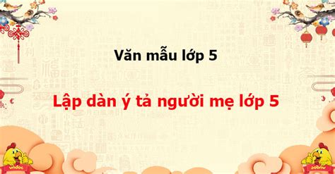 Dàn ý bài văn tả mẹ lớp 5 hay nhất - 09 bài dàn ý tả mẹ - VnDoc.com