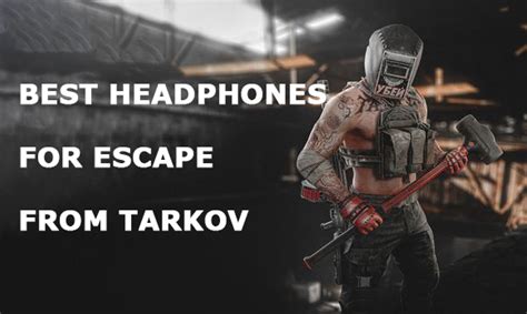 5 Best Headphones for Escape From Tarkov in July 2022 - Budget Beasts