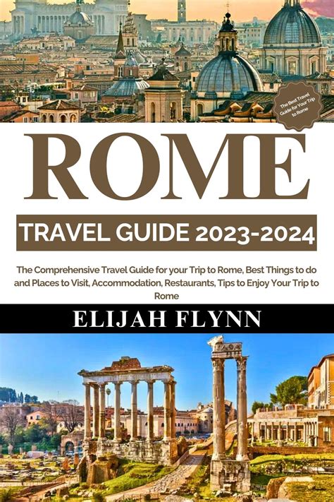 ROME TRAVEL GUIDE 2023-2024: The Comprehensive Travel Guide for your ...