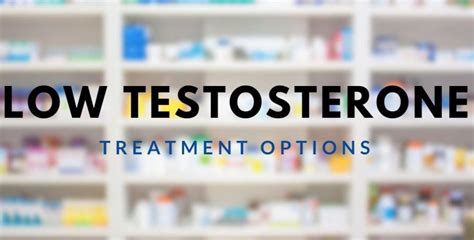 Treatment Options - Low Testosterone Expert