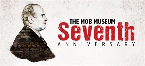 The Mob Museum Seventh Anniversary - The Mob Museum