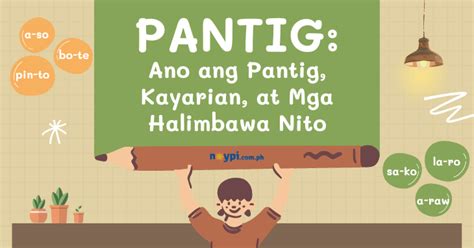 PANTIG: Ano ang Pantig, Kayarian, at Mga Halimbawa Nito