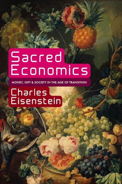 Sacred Economics: Money, Gift, and Society in the Age of Transition by ...