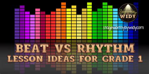 Beat Vs Rhythm Lesson Plan - Easy Ideas For Grade 1 - Stageworthy By Widy