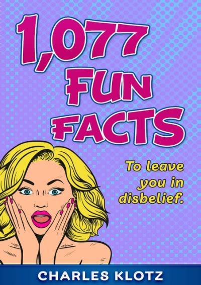 [DOWNLOAD]PDF 1,077 Fun Facts: To Leave You In Disbelief (Amazing Fun Facts Books For Adults)