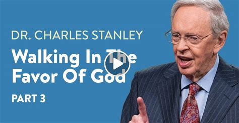 Dr. Charles Stanley - Watch Sermon: Walking In The Favor Of God – Part 3