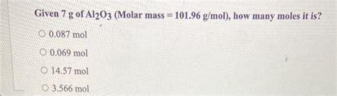 Solved Given 7 g of Al2O3 (Molar mass =101.96 g/mol ), how | Chegg.com