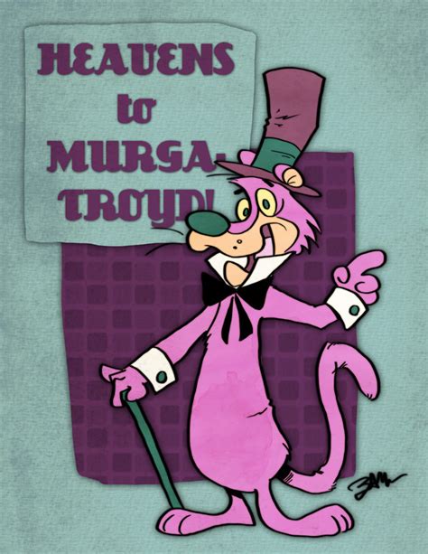 Heavens To Murgatroyd Snagglepuss Quotes. QuotesGram