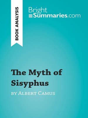 The Myth of Sisyphus by Albert Camus (Book Analysis) by Bright Summaries · OverDrive: ebooks ...