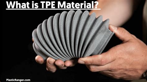 What is TPE Material? | The Definitive Guide - PlasticRanger