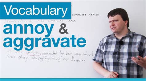 Vocabulary: How to Use 'Aggravate' and 'Annoy' - YouTube