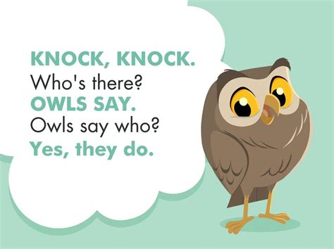 an owl saying knock, knock who's there owls say owls say who? yes, they do