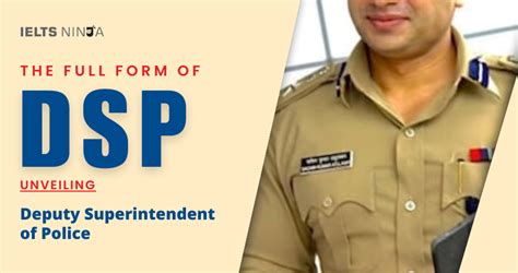 The Full Form of DSP: Unveiling Deputy Superintendent of Police