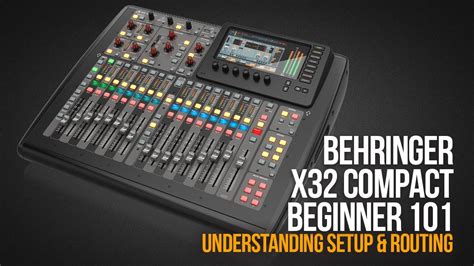 BEHRINGER X32 COMPACT BEGINNER 101 | Understanding Setup & Routing - YouTube