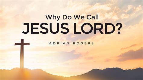 Why Do We Call Jesus Lord? | Love Worth Finding Ministries