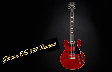 Gibson ES 339 Review: Is It the Right One For Your Style? - Guitar Space