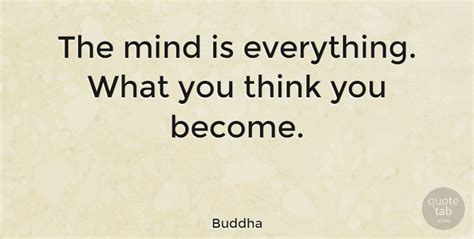 Buddha: The mind is everything. What you think you become. | QuoteTab