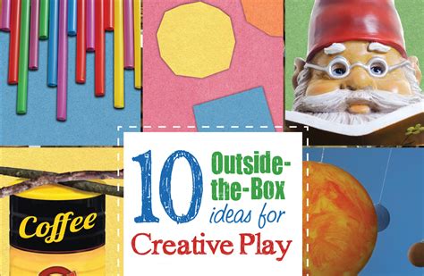 10 Outside-the-Box Ideas for Creative Play