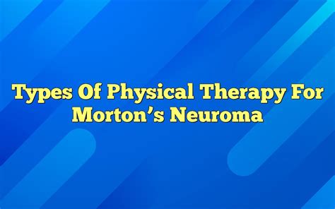 Types Of Physical Therapy For Morton's Neuroma Definition & Meaning