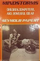 Mindstorms: Children, Computers, And Powerful Ideas by Seymour Papert