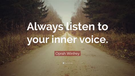 Oprah Winfrey Quote: “Always listen to your inner voice.”