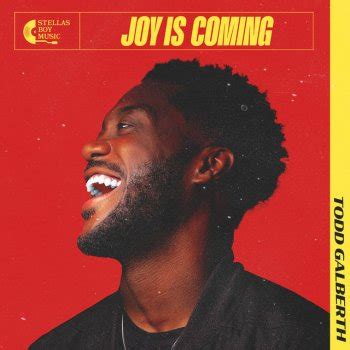 Joy is Coming (feat. Travis Greene) by Todd Galberth album lyrics ...