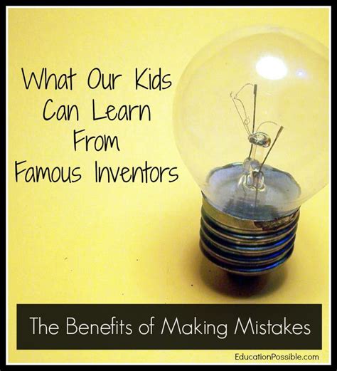 What Our Kids Can Learn From Famous Inventors – The Benefits of Making Mistakes