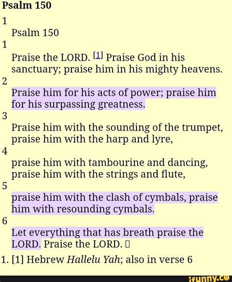 Psalm 150 1 Psalm 150 Praise the LORD. [4] Praise God in his sanctuary ...