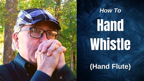 How To Hand Whistle, aka Wild Whistle, Owl Hoot, Hand Flute - YouTube