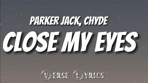 Parker jack, chyde - Close my eyes (Lyrics Video) - YouTube Music