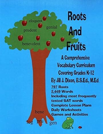 Roots and Fruits: A Comprehensive Vocabulary Curriculum: Jill J. Dixon: Amazon.com: Books