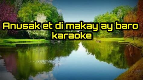 Anusak et di makay ay baro karaoke/Instrumental/Lyrics-Kankanaey song - YouTube