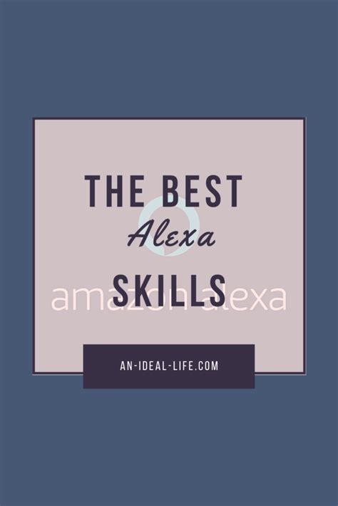 15+ of the Best Alexa Skills - An Ideal Life