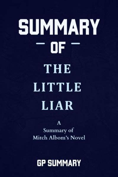 Summary of The Little Liar a novel by Mitch Albom by GP SUMMARY | eBook | Barnes & Noble®