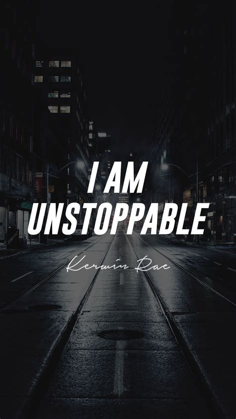 I am unstoppable wallpaper - Kerwin Rae | Unstoppable quotes, Photo and video, Instagram