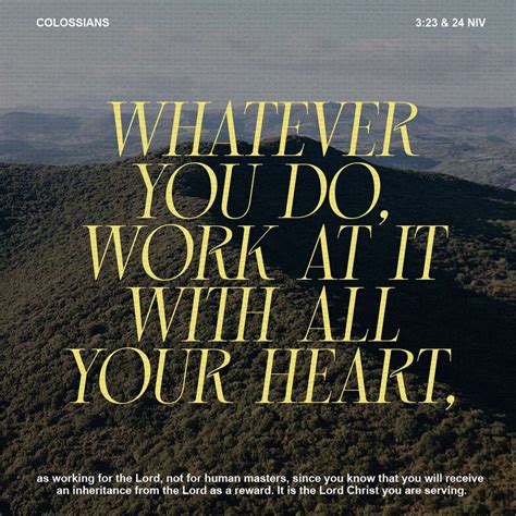 Colossians 3:23 and whatsoever ye do, do it heartily, as to the Lord, and not unto men | King ...