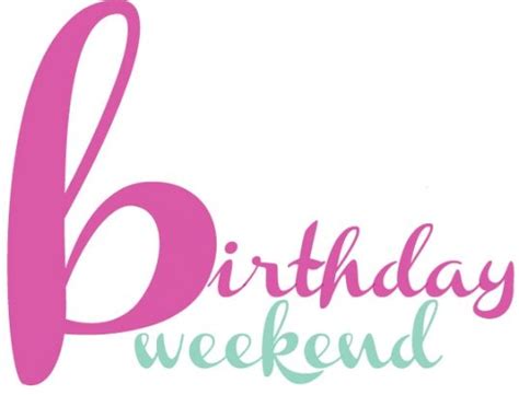 Happy Birthday Weekend Quotes - ShortQuotes.cc