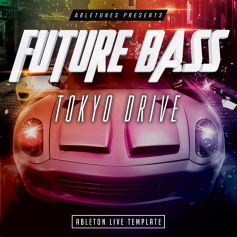 Stream Future Bass Ableton Live Template "Tokyo Drive" by abletunes ...