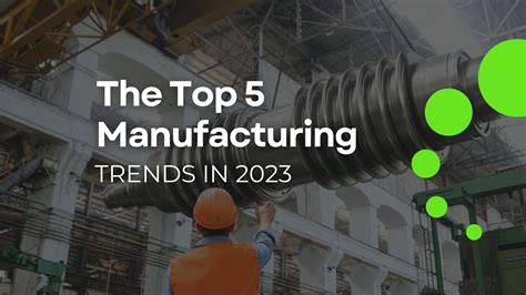 Top 5 Manufacturing Trends in 2023 • Impact Recruiting Partners