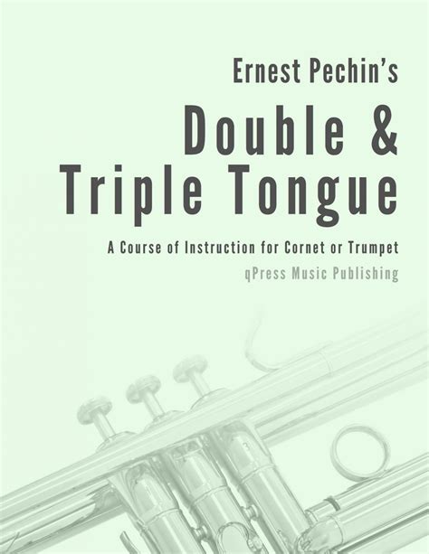 Pechin's Double and Triple Tonguing Course for Trumpet by Pechin, Ernest - qPress