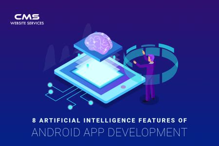 Top 8 Artificial Intelligence Features Of Android App Development